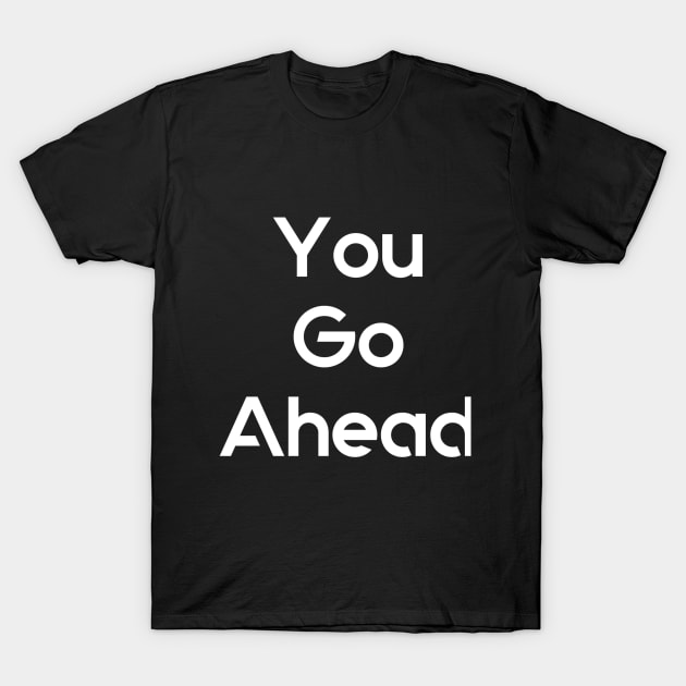 GO AHEAD T-Shirt by IMMORTAL